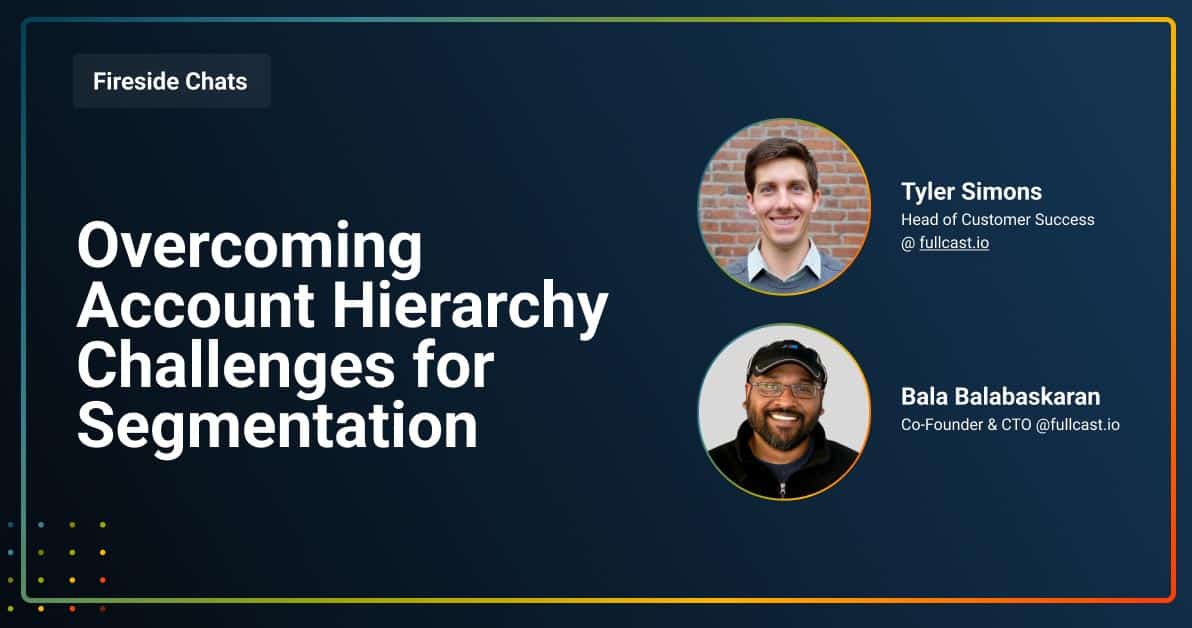 FIRESIDE__0008_Overcoming Account Hierarchy Challenges for Segmentation Overcoming Account Hierarchy Challenges for Segmentation