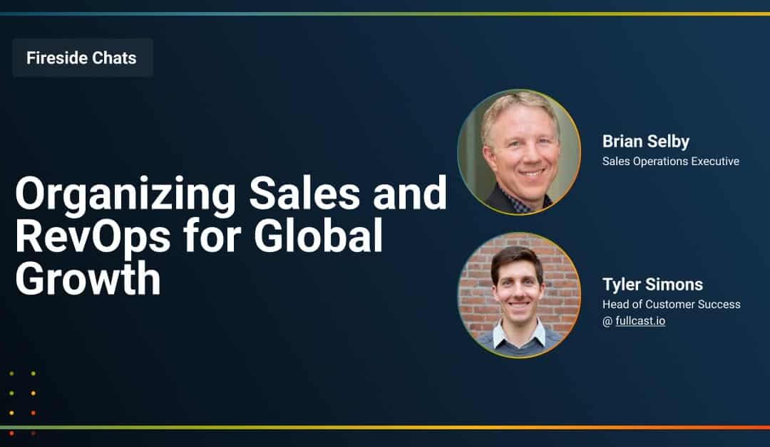 Fireside Chat: Organizing Sales and RevOps for Global Growth