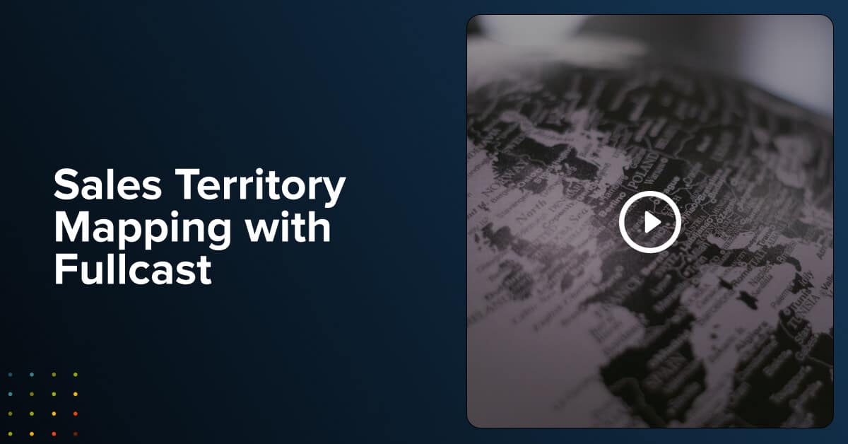 Sales Territory Mapping with Fullcast Territory Mapping