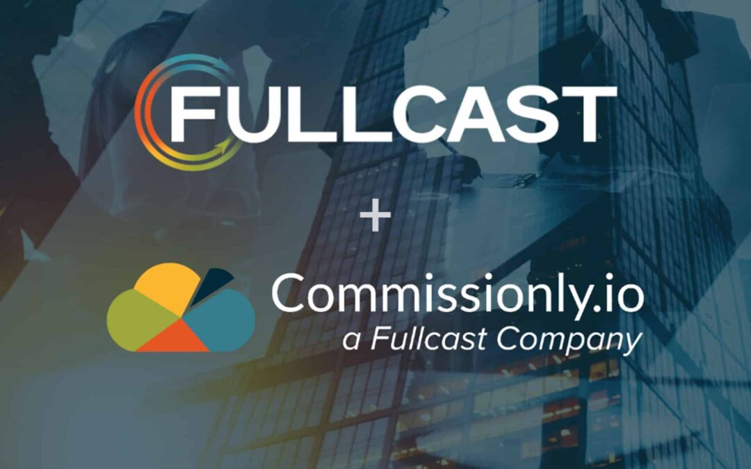 Fullcast Acquires Commissionly to Deliver Complete Sales Performance Management Platform