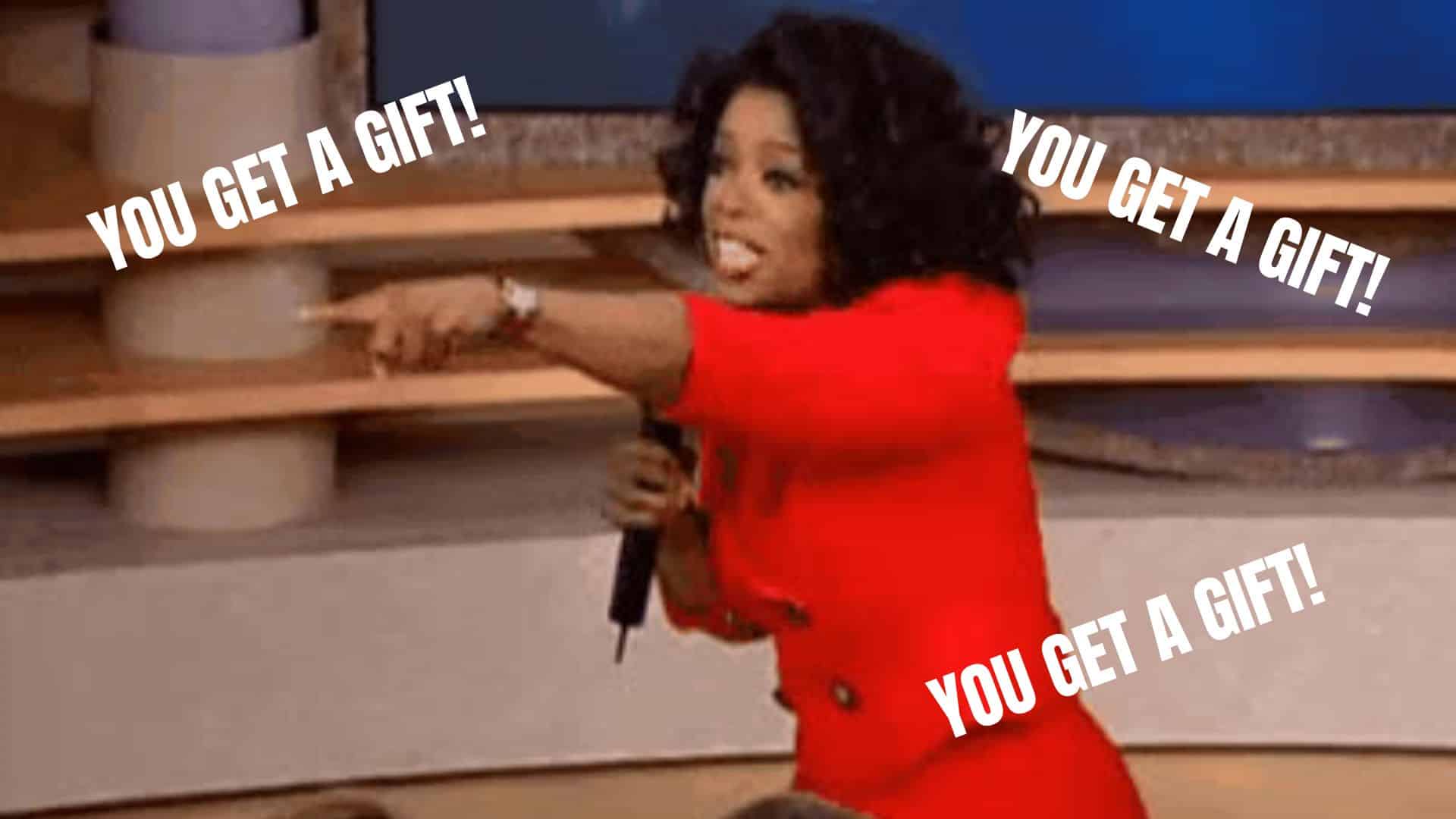You get a gift