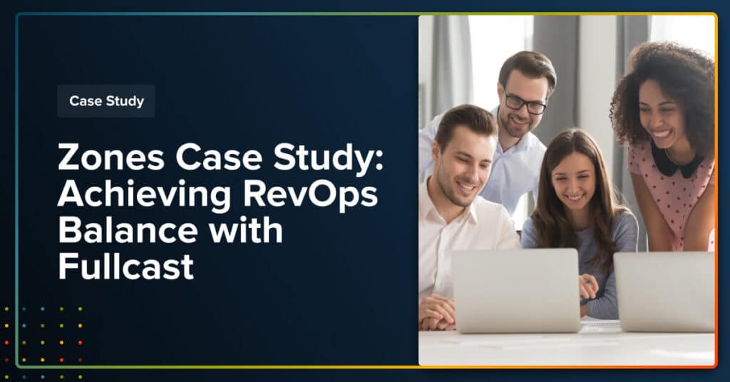 Zones-Case-Study_-Achieving-RevOps-Balance-with-Fullcast-1024x536 (1)